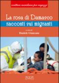 La rosa di Damasco. Racconti su emigranti