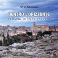 Dentro l'orizzonte. Gravina un paese del Sud