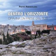 Dentro l'orizzonte. Gravina un paese del Sud