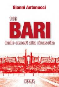 110 Bari. Dalle ceneri alla rinascita