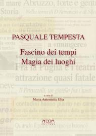 Pasquale Tempesta. Fascino dei tempi magia dei luoghi