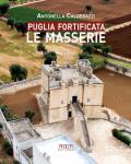 Puglia fortificata. Le masserie. Ediz. illustrata