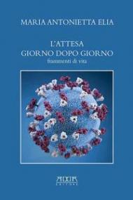 L' attesa giorno dopo giorno. Frammenti di vita