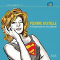 Polvere di stelle. Le superwomen di Lediesis. Catalogo della mostra (Bari, 24 giugno-31 agosto 2021)