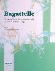 Bagattelle. Trenta profili di artiste operanti in Puglia dal secondo Settecento a oggi