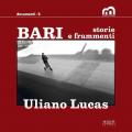 Bari. Storie e frammenti. Catalogo della mostra (Bari, Museo Civico, 29 marzo-1 maggio 2022. Ediz. illustrata