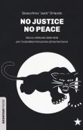 No justice no peace. Storia militante delle lotte per l'autodeterminazione afroamericana