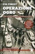 Operazione Ogro. Come e perché abbiamo ucciso Carrero Blanco