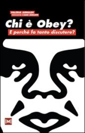 Chi è Obey? E perché fa tanto discutere? Ediz. illustrata