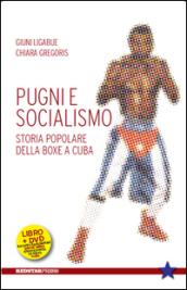 Pugni e socialismo. Storia popolare della boxe a Cuba. Con DVD