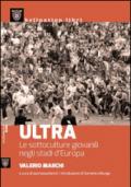 Ultrà. Le sottoculture giovanili negli stadi d'Europa