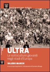 Ultrà. Le sottoculture giovanili negli stadi d'Europa