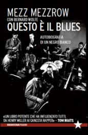 Questo è il blues. Autobiografia di un negro bianco