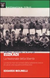 Euzkadi. La nazionale della libertà. La storia mai raccontata della selezione basca di calcio: una squadra antifascista