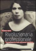 Rivoluzionaria professionale. Autobiografia di una partigiana comunista