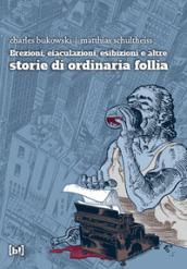 Erezioni, eiaculazioni, esibizioni e altre storie d ordinaria follia