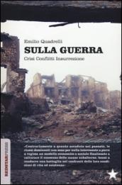 Sulla guerra. Crisi conflitti insurrezione