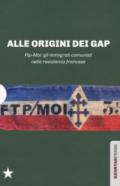 Alle origini dei GAP. FTP-MOI: gli immigrati comunisti nella Resistenza francese: Il sangue dello straniero-Ai miei compagni-FTP-MOI: il ruolo dei comunisti nella Resistenza europea