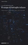 Il campo di battaglia urbano. Trasformazioni e conflitti dentro, contro e oltre la metropoli