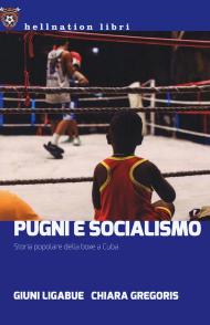 Pugni e socialismo. Storia popolare della boxe a Cuba