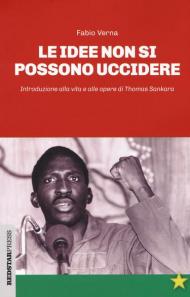 Le idee non si possono uccidere. Introduzione alla vita e alle opere di Thomas Sankara