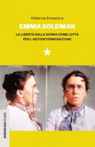 Emma Goldman. La libertà della donna come lotta per l'autodeterminazione