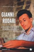 Gianni Rodari. Vita, utopie e militanza di un maestro ribelle