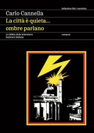 La città è quieta... ombre parlano. La bibbia della letteratura hardcore italiana