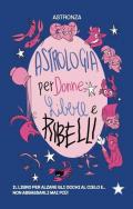 Astrologia per donne libere e ribelli