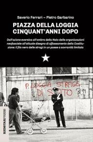 Piazza della Loggia cinquant'anni dopo
