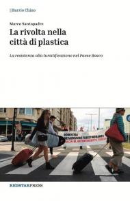 La rivolta nella città di plastica. La resistenza alla turistificazione nel Paese Basco