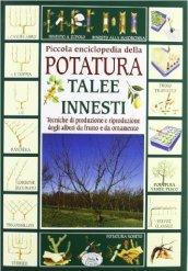 Piccola enciclopedia della potatura, innesti, talee