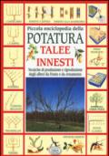 Piccola enciclopedia della potatura, innesti, talee. Tecniche di riproduzione degli alberi da frutto e da ornamento