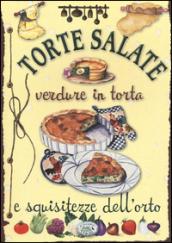 Torte salate. Verdure in torta e squisitezze dell'orto