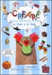 Creare, decorare, organizzare e giocare. La festa e le feste. Ediz. illustrata