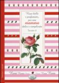 Rose belle e profumate per una mamma dolce e complicata