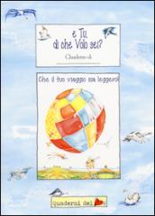 E tu di che volo sei?