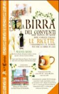 La birra dei conventi. Birre trappiste del mondo, birre d'abbazia italiane. Le ricette