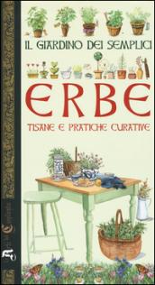 Il giardino dei semplici. Erbe, tisane e pratiche curative