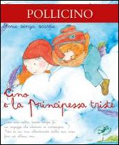 Cino e la principessa triste. Ediz. illustrata