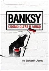 Banksy. L'uomo oltre il muro: 19,1 x 23,5 cm