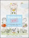 Ducasse bebè. 100 ricette semplici, sane e buone dai 6 mesi ai 3 anni