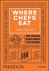 Where Chefs Eat. La guida ai ristoranti preferiti dagli chef