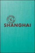 Shangai. Louis Vuitton City Guide. Ediz. italiana