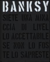 Banksy. Siete una minaccia di livello accettabile. Ediz. illustrata