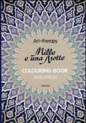 Art therapy. Le mille e una notte. Colouring book anti-stress