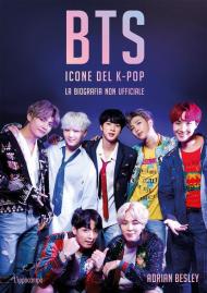 BTS. Icone del K-pop. La biografia non ufficiale