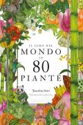 Il giro del mondo in 80 piante. Ediz. a colori