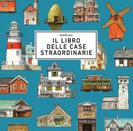 Il libro delle case straordinarie. Ediz. a colori