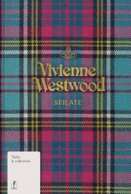 Vivienne Westwood. Sfilate. Tutte le collezioni